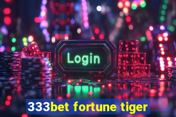 333bet fortune tiger